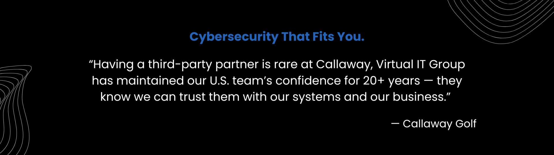 Image of client, Callaway Golf, endorsing Virtual IT Group for reliable cyber protection and support.
